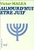 Aujourd'hui être juif by Victor Malka