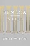 Seneca: A Life