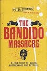 Bandido Massacre: A True Story Of Bikers, Brotherhood And Betraya