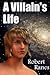 A Villain's Life by Robert Ranes
