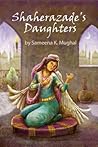 Shaherazade's Daughters by Sameena K. Mughal
