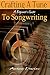 Songwriting - Crafting A Tune: A Step By Step Guide To Songwriting (2nd Edition) (singer, lyrics, music lyrics, singing, songwriter, writing songs)