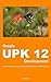 Oracle UPK 12 Development: Create high-quality training material using Oracle User Productivity Kit 12