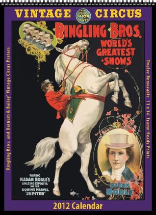 Ringling Calendar 2022 Ringling Brothers And Barnum & Bailey Vintage Circus Posters 2012 Calendar  By Not A Book