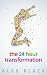 The 24-Hour Transformation ...