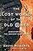 The Lost World of the Old Ones: Discoveries in the Ancient Southwest