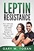 Leptin Resistance: Your Ultimate Weight Loss Diet With Delicious Recipes To Help You Lose Pounds Permanently