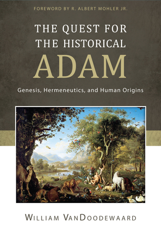 The Quest for the Historical Adam: Genesis, Hermeneutics, and Human Origins (Hardcover)