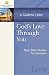 God's Love Through You: A G...
