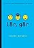 l8r, g8r by Lauren Myracle l8r, g8r by Lauren Myracle