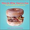 This Is Why You're Fat: Where Dreams Become Heart Attacks This Is Why You're Fat: Where Dreams Become Heart Attacks