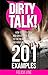 Dirty Talk: 201 Examples How to Dirty Talk and Drive Your Sex Life to the New Astonishing and Mind-boggling Level (Sex Guide - Better Sex - Couples Sex ... - Sex Advice for Men) (Relationship Advice)