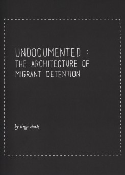 Undocumented: The Architecture Of Migrant Detention (Paperback)
