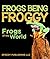 Frogs Being Froggy (Frogs of the World)