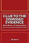 CLUE TO THE DISMISSED EVIDENCE: Nicole Brown - O J Simpson Story Seen over the shoulders of giants of two trials