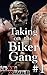 Taking on the Biker Gang 1 (MC, Multiple Partners, Alpha Male)