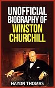 Unofficial Biography of Winston Churchill