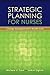 Strategic Planning for Nurses: Change Management in Health Care