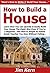 How to Build a House: Learn...