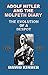 Adolf Hitler And The Molpeth Diary: The Evolution Of A Despot 1932-1939