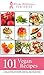 Vegan: 101 Vegan Recipes (Vegan, Vegan Cookbook, Vegan Recipes, Vegan Cookbook for Beginners, Vegan Cooking, Vegan Cook Book, Vegan Slow Cooker)