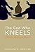The God Who Kneels: A Forty-Day Meditation on John 13