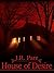 House of Desire by J.R. Parz