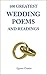 100 GREATEST WEDDING POEMS AND READINGS: Classic Poems of Love and Marriage by the World's Best-Loved Writers