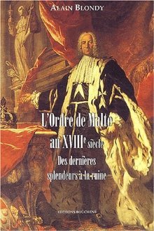 L'Ordre de Malte Au XVIIIe Siècle: Des Dernières Splendeurs à La Ruine