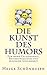Die Kunst des Humors: Für mehr Gelassenheit, Beziehungsglück und seelische Gesundheit (German Edition)