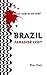 Brazil, Paradise Lost: Are you ready for the truth?