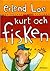 Kurt och fisken by Erlend Loe