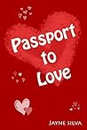 Passport to Love by Jayne  Silva