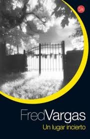 Portada de Un lugar incierto, de Fred Vargas