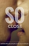 So Close by Emma McLaughlin