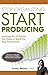 Stop Organizing Start Producing: Leverage the 12 Factors that Make or Break the Busy Professional