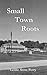 Small Town Roots