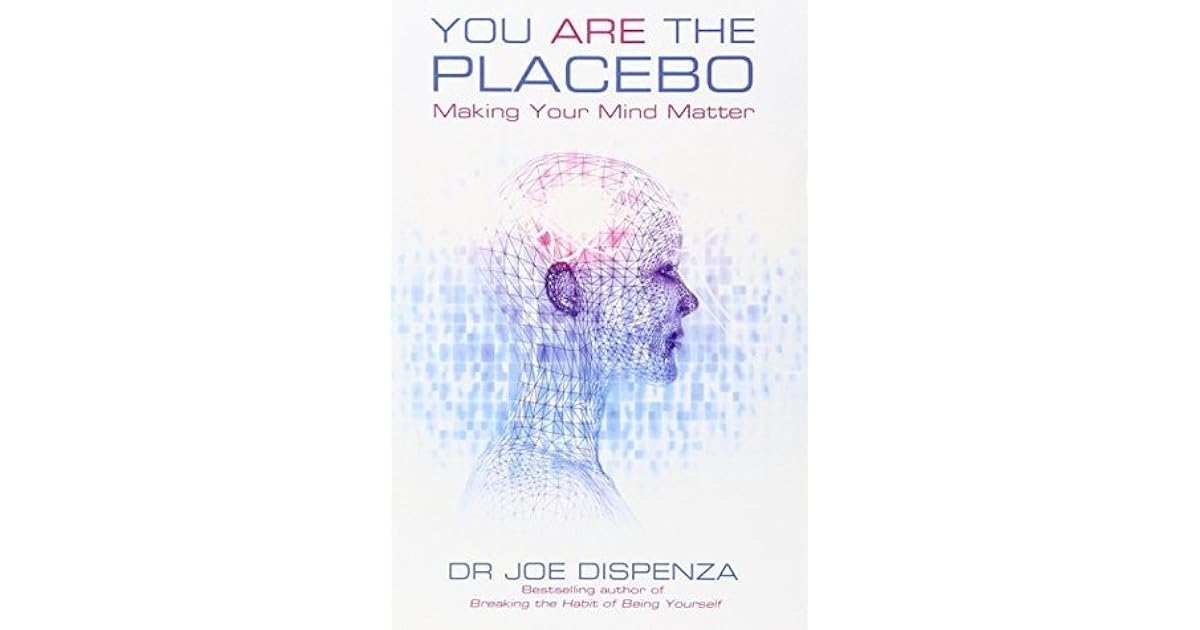You are the Placebo by Joe Dispenza