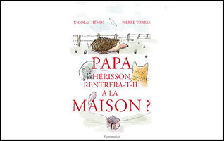 Papa Hérisson Rentrera-t-il à la Maison?