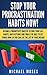 Stop Your Procrastination Habits Now!: Become a Productivity Master to Cure Your Lazy Habits, Bad Patterns, and Finally be Able to Get Things Done so You Can Liv