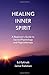 Healing Inner Spirit: A Beginner's Guide to Sacred Psychology and Hypnotherapy
