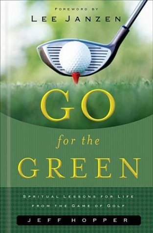 Go for the Green: Spiritual Lessons for Life from the Game of Golf