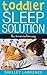 Toddler Sleep Solution: How...