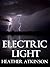 Electric Light by Heather Atkinson
