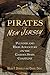 Pirates of New Jersey Plunder and High Adventure on the Garden State Coastline by Mark P. Donnelly