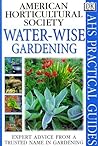 American Horticultural Society Practical Guides: Water-wise Gardening American Horticultural Society Practical Guides: Water-wise Gardening