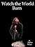 Watch the World Burn (Tonig...