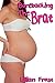 Barebacking The Brat (Taboo Forbidden Pregnancy Older Man Younger Woman Erotica)