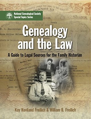 Genealogy and the Law: A Guide to Legal Sources for the Family Historian (NGS Special Topics Series Book 114)