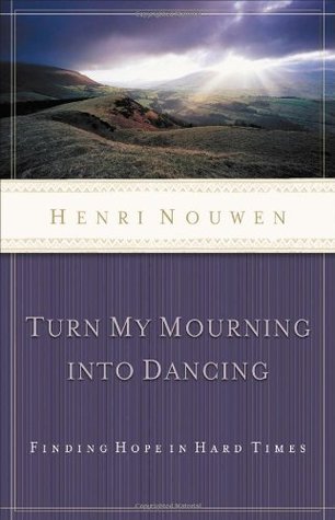 Turn My Mourning Into Dancing: Finding Hope in Hard Times (Paperback)